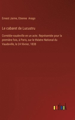 Ernest Jaime, Etienne Arago - cabaret de Lucustru, Inbunden
