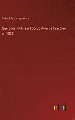 bokomslag Quelques mots sur l'occupation de Cracovie en 1836