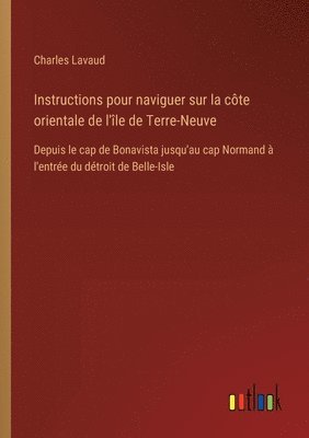 bokomslag Instructions pour naviguer sur la cte orientale de l'le de Terre-Neuve