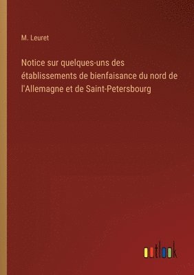 Notice sur quelques-uns des tablissements de bienfaisance du nord de l'Allemagne et de Saint-Petersbourg 1