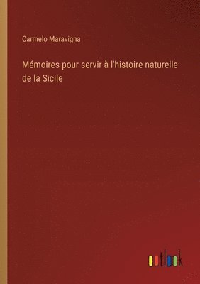 bokomslag Mémoires pour servir à l'histoire naturelle de la Sicile