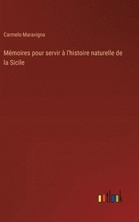 bokomslag Mémoires pour servir à l'histoire naturelle de la Sicile