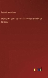 bokomslag Mmoires pour servir  l'histoire naturelle de la Sicile