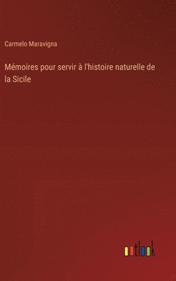 bokomslag Mmoires pour servir  l'histoire naturelle de la Sicile