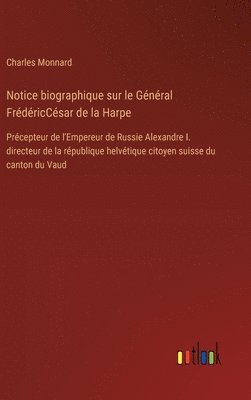 bokomslag Notice biographique sur le Gnral FrdricCsar de la Harpe