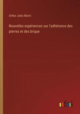 bokomslag Nouvelles expriences sur l'adhrence des pierres et des brique