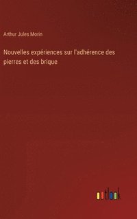 bokomslag Nouvelles expriences sur l'adhrence des pierres et des brique