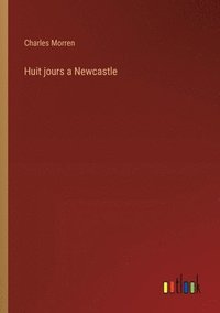 bokomslag Huit jours a Newcastle