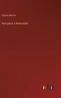 bokomslag Huit jours a Newcastle