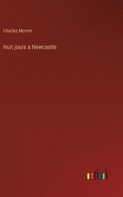 bokomslag Huit jours a Newcastle