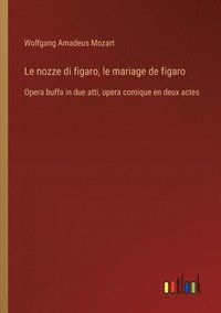 bokomslag Le nozze di figaro, le mariage de figaro