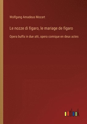 bokomslag Le nozze di figaro, le mariage de figaro