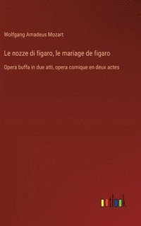 bokomslag Le nozze di figaro, le mariage de figaro