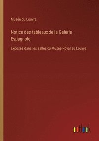 bokomslag Notice des tableaux de la Galerie Espagnole