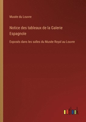Musée Du Louvre, Musée du Louvre - Notice des tableaux de la Galerie Espagnole, Häftad