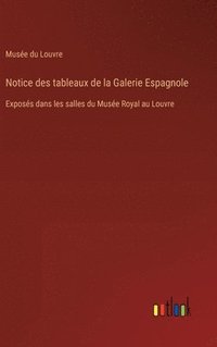 bokomslag Notice des tableaux de la Galerie Espagnole