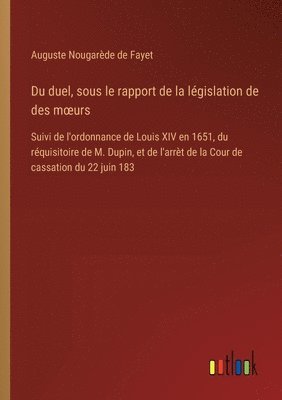Du duel, sous le rapport de la législation de des moeurs