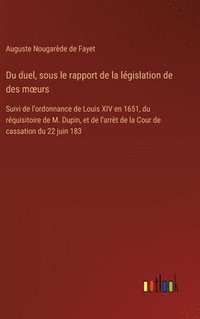 bokomslag Du duel, sous le rapport de la lgislation de des moeurs