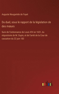 bokomslag Du duel, sous le rapport de la législation de des moeurs
