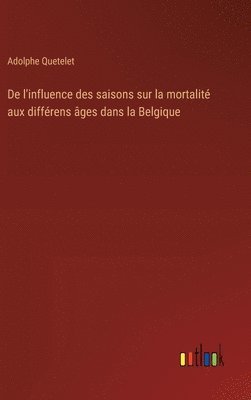 bokomslag De l'influence des saisons sur la mortalit aux diffrens ges dans la Belgique