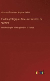 bokomslag tudes gologiques faites aux environs de Quimper