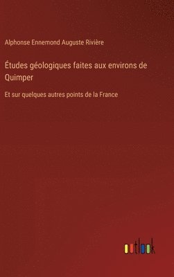 bokomslag tudes gologiques faites aux environs de Quimper