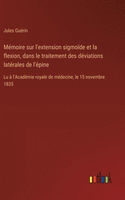 bokomslag Mmoire sur l'extension sigmode et la flexion, dans le traitement des dviations latrales de l'pine