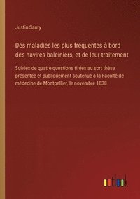 bokomslag Des maladies les plus frquentes  bord des navires baleiniers, et de leur traitement