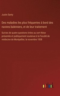 bokomslag Des maladies les plus frquentes  bord des navires baleiniers, et de leur traitement