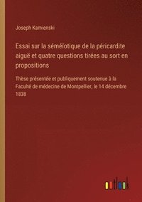 bokomslag Essai sur la smotique de la pricardite aigu et quatre questions tires au sort en propositions