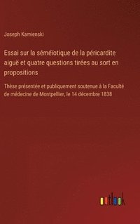 bokomslag Essai sur la smotique de la pricardite aigu et quatre questions tires au sort en propositions