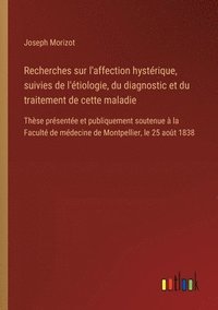 bokomslag Recherches sur l'affection hystrique, suivies de l'tiologie, du diagnostic et du traitement de cette maladie