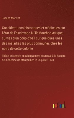 bokomslag Considérations historiques et médicales sur l'état de l'esclavage à l'île Bourbon Afrique, suivies d'un coup d'oeil sur quelques-unes des maladies les