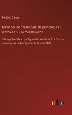 bokomslag Mlanges de physiologie, de pathologie et d'hygine sur la menstruation