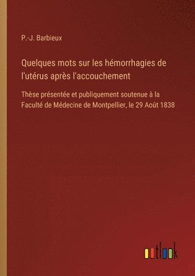 bokomslag Quelques mots sur les hmorrhagies de l'utrus aprs l'accouchement