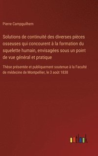 bokomslag Solutions de continuit des diverses pices osseuses qui concourent  la formation du squelette humain, envisages sous un point de vue gnral et pratique