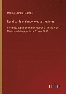 bokomslag Essai sur la mélancolie et ses variétés