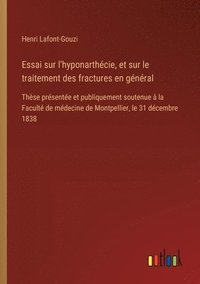 bokomslag Essai sur l'hyponarthcie, et sur le traitement des fractures en gnral