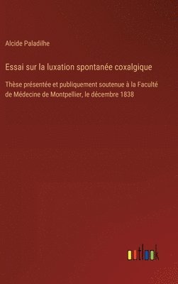 bokomslag Essai sur la luxation spontane coxalgique