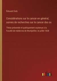 bokomslag Considérations sur le cancer en général, suivies de recherches sur le cancer des os