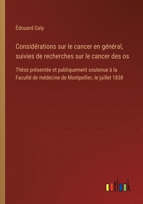 bokomslag Considérations sur le cancer en général, suivies de recherches sur le cancer des os