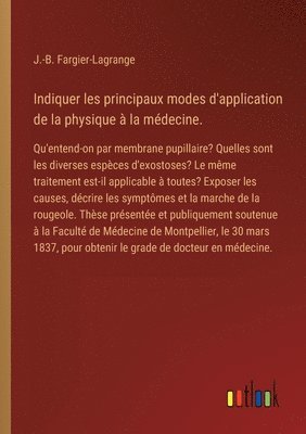 J -B Fargier-Lagrange, J. -B Fargier-Lagrange, J.-B. Fargier-Lagrange, J. -B. Fargier-Lagrange - Indiquer les principaux modes d'application de la physique à la médecine., Häftad