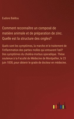 bokomslag Comment reconnaître un composé de matière animale et de préparation de zinc. Quelle est la structure des ongles?: Quels sont les symptômes, la marche