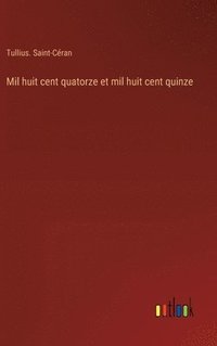 bokomslag Mil huit cent quatorze et mil huit cent quinze