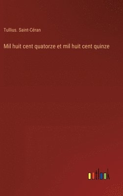 bokomslag Mil huit cent quatorze et mil huit cent quinze