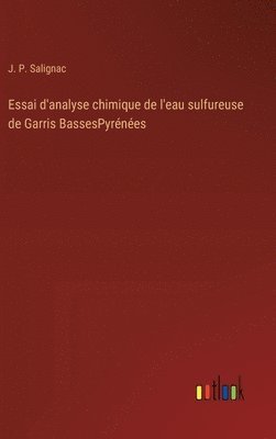 bokomslag Essai d'analyse chimique de l'eau sulfureuse de Garris BassesPyrnes