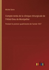 bokomslag Compte-rendu de la clinique chirurgicale de l'Htel-Dieu de Montpellier