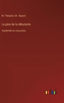 M Théaulon, M Bayard, M. Théaulon, M. Bayard - père de la débutante, Inbunden