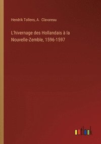 bokomslag L'hivernage des Hollandais  la Nouvelle-Zemble, 1596-1597