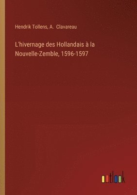 bokomslag L'hivernage des Hollandais  la Nouvelle-Zemble, 1596-1597